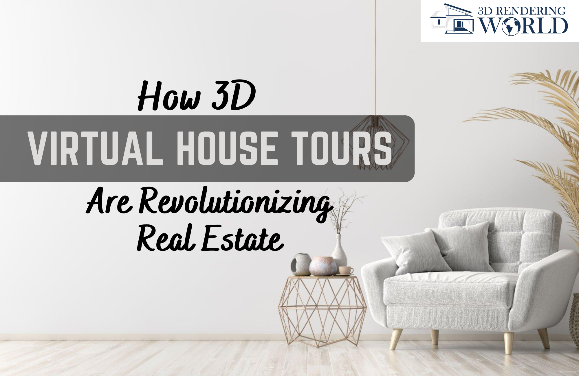 The Future is Now - How 3D Virtual House Tours Are Revolutionizing Real Estate - 3D Rendering World