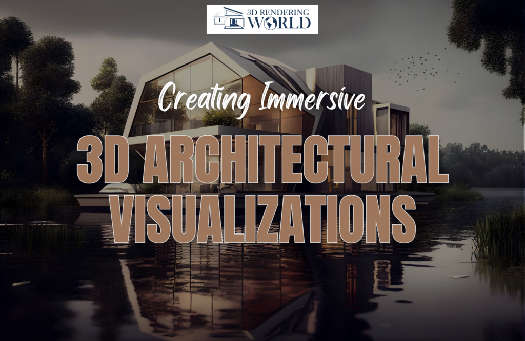 Creating Immersive 3D Architectural Visualizations